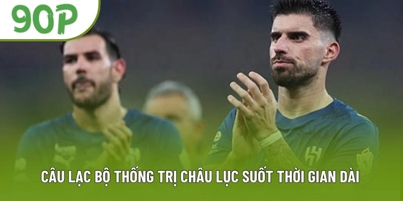 Câu lạc bộ thống trị châu lục suốt thời gian dài