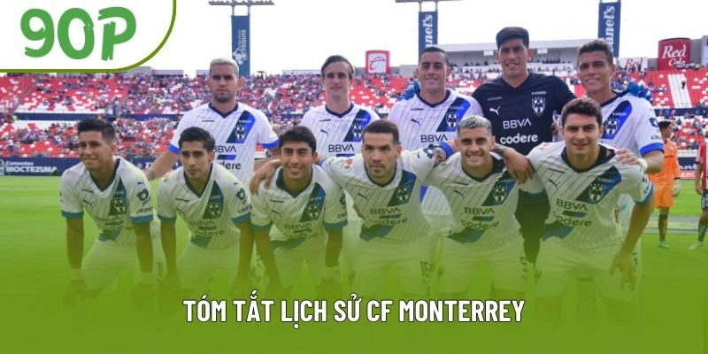 Tóm tắt lịch sử CF Monterrey