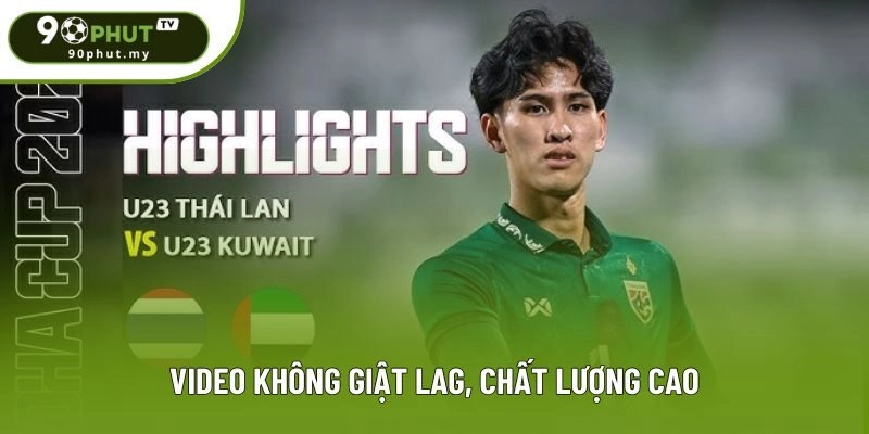 Video không giật lag, chất lượng cao