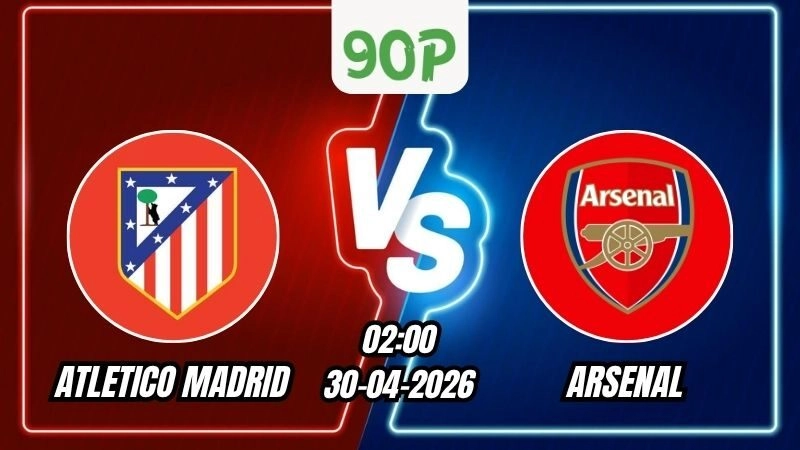Nhận định Atletico Madrid vs Arsenal 02h00 ngày 30/04/2026 - Champions League