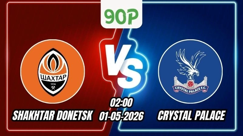 Soi Kèo Shakhtar Donetsk vs Crystal Palace 02h00 Ngày 01/05/2026 - Europa Conference League