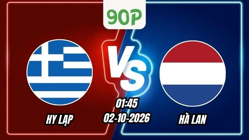 Soi Kèo Hy Lạp vs Hà Lan 01h45 – 02/10/2026